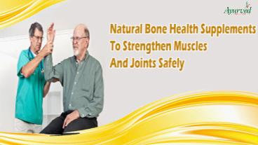 Natural Bone Health Supplements To Strengthen Muscles And Joints Safely
