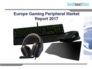 Europe gaming peripheral market report 2017