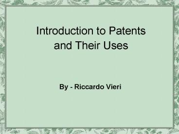 Introduction to Patents and Their Uses - Riccardo Vieri