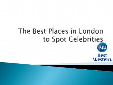 The Best Places in London to Spot Celebrities