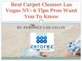 Best Carpet Cleaner Las Vegas NV: 6 Tips Pros Want You To Know PowerPoint PPT Presentation