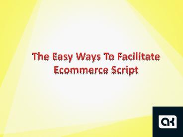 The Easy Ways To Facilitate Ecommerce Script