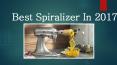 Best Spiralizer In 2017 PowerPoint PPT Presentation