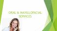 Oral and Maxillofacial Services PowerPoint PPT Presentation