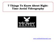 7 Things To Know About Night-Time Aerial Videography