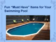 Fun “Must Have” Items for Your Swimming Pool
