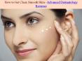 How to Get Clear, Smooth Skin - Advanced Dermatology Reviews PowerPoint PPT Presentation