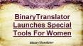 BinaryTranslator Launches Special Tools For Women PowerPoint PPT Presentation