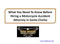 What You Need To Know Before Hiring a Motorcycle Accident Attorney in Santa Clarita PowerPoint PPT Presentation