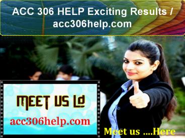 ACC 306 HELP Exciting Results / acc306help.com