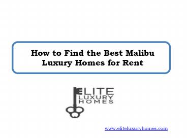 How to Find the Best Malibu Luxury Homes for Rent