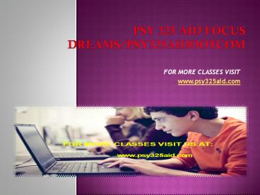 psy 325 aid Focus Dreams/psy325aiddotcom