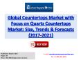 Countertops Market with Focus on Quartz Countertops Industry 2017: Global Market Size, Share, Growth and Forecast to 2021 PowerPoint PPT Presentation
