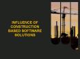 Influence of Construction Based Software Solutions. PowerPoint PPT Presentation