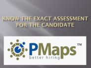 Know the exact assessment for the candidate