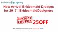 New Arrival Bridesmaid Dresses for 2017 PowerPoint PPT Presentation