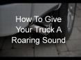 How To Give Your Truck A Roaring Sound PowerPoint PPT Presentation