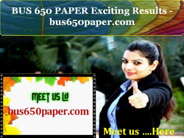 BUS 650 PAPER Exciting Results - bus650paper.com