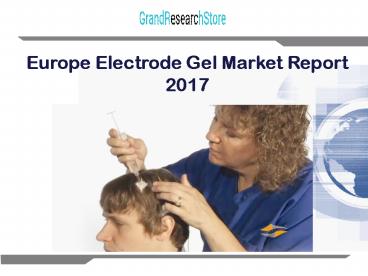 Europe Electrode Gel Market Report 2017