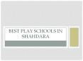Best Play Schools in Shahdara PowerPoint PPT Presentation