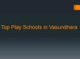Top Play Schools in Vasundhara PowerPoint PPT Presentation