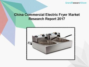 China Commercial Electric Fryer Market 2017