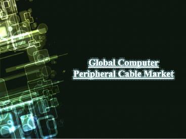 10% Off Global Computer Peripheral Cable Market