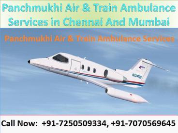 Panchmukhi Air & Train Ambulance Services in Chennai And Mumbai