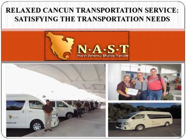 RELAXED CANCUN TRANSPORTATION SERVICE: SATISFYING THE TRANSPORTATION NEEDS