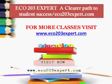 ECO 203 EXPERT  A Clearer path to student success/eco203expert.com