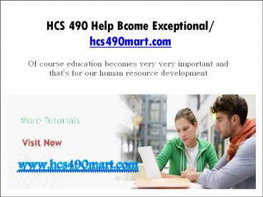 HCS 490 Help Bcome Exceptional/ hcs490mart.com