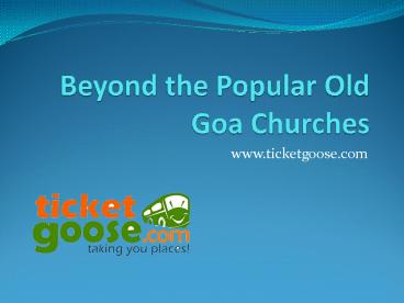 Beyond Old Popular Goa Churches