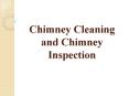 Chimney Cleaning and Chimney Inspection PowerPoint PPT Presentation