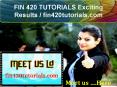 FIN 420 TUTORIALS Exciting Results / fin420tutorials.com PowerPoint PPT Presentation