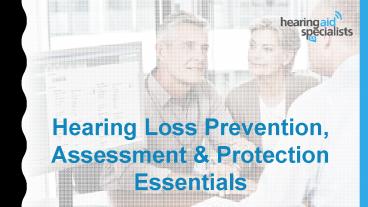 Hearing Loss Prevention, Assessment & Protection Essentials