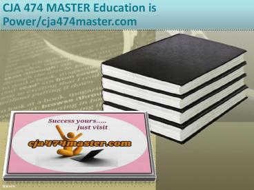 CJA 474 MASTER Education is Power/cja474master.com