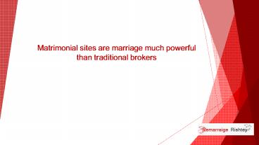 Matrimonial sites are marriage much powerful than traditional brokers