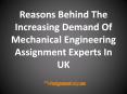 Reasons Behind The Increasing Demand Of Mechanical Engineering Assignment Experts In UK PowerPoint PPT Presentation