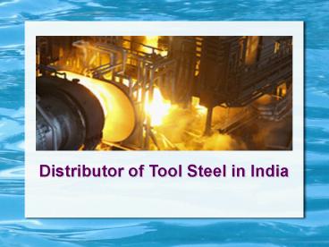 Distributor of Tool Steel in India