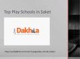 Top Play School In Saket PowerPoint PPT Presentation