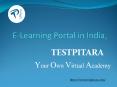 E-Learning Portal in India, Online Courses ,Knowledge Management Platform - TESTPITARA PowerPoint PPT Presentation