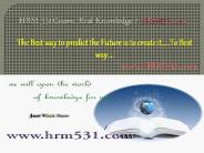 HRM 531Course Real Knowledge / HRM531 dotcom