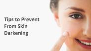 Tips to Prevent From Skin Darkening