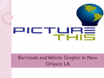 Barricade and Vehicle Graphic in New Orleans LA