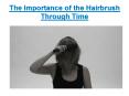 The Importance of the Hairbrush Through Time PowerPoint PPT Presentation