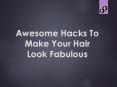 Awesome Hacks To Make Your Hair Fabulous PowerPoint PPT Presentation