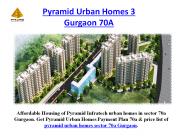 pyramid urban homes Gurgaon 70A