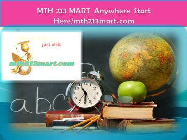 MTH 213 MART Anywhere Start Here/mth213mart.com