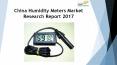 24 Market Reports: China Humidity Meters Market Research Report 2017 PowerPoint PPT Presentation