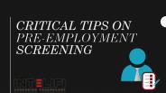 Critical Tips On Pre-Employment Screening